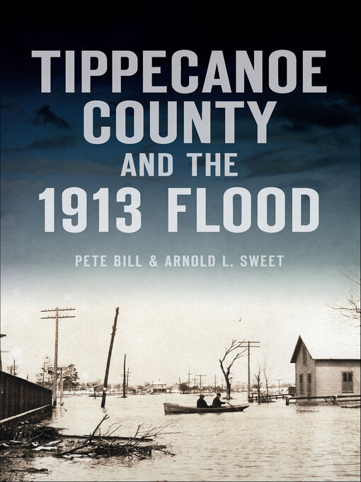 Title details for Tippecanoe County and the 1913 Flood by Pete Bill - Available